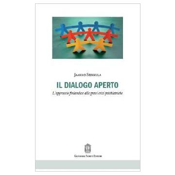 Il dialogo aperto. L'approccio finlandese alle gravi crisi psichiatriche.