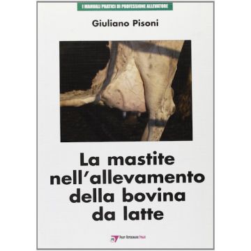Pisoni La mastite nell'allevamento della bovina da latte