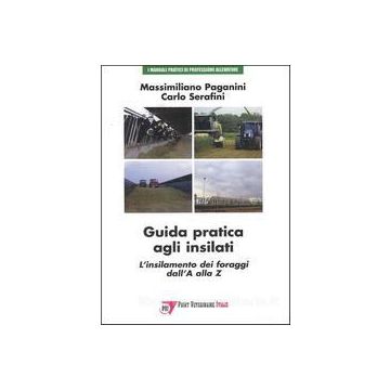 Guida pratica agli insilati - L'insilamento dalla A alla Z   [Paganini - Point Veterinaire]