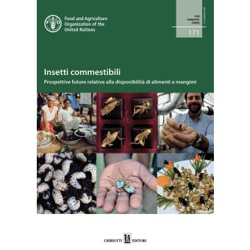 Insetti commestibili. Prospettive future relative alla disponibilità di alimenti e mangimi - FAO-Food - Chiriotti