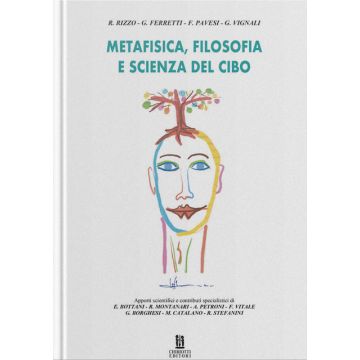 Metafisica, filosofia e scienza del cibo (Rizzo Roberto; Ferretti Gino; Pavesi Filippo; Vignali Giuseppe - Chiriotti)