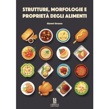 Strutture, morfologie e proprietà degli alimenti (Grasso Gianni - Chiriotti)