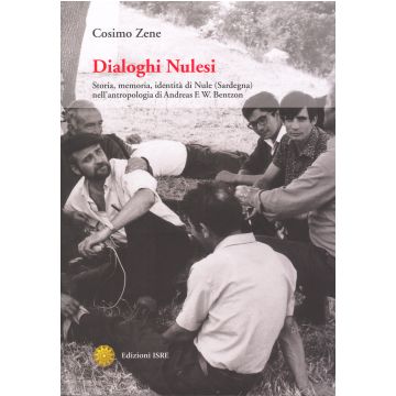 Dialoghi nulesi. Storia, memoria, identità di Nule (Sardegna) nella antropologia di Andreas F. W. Bentzon [Zene Cosimo - ISRE]