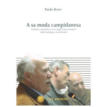 A sa moda campidanesa. Pratiche, poetiche e voci degli improvvisatori nella Sardegna meridionale + CD Rom [Bravi Paolo - ISRE]