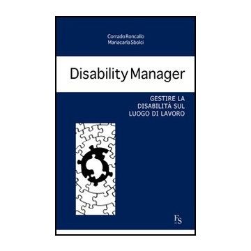 Disability Manager. Gestire La Disabilita' Sul Luogo Di Lavoro