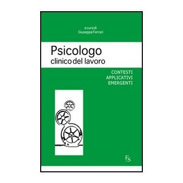 Psicologo Clinico Del Lavoro. Contesti Applicativi Emergenti