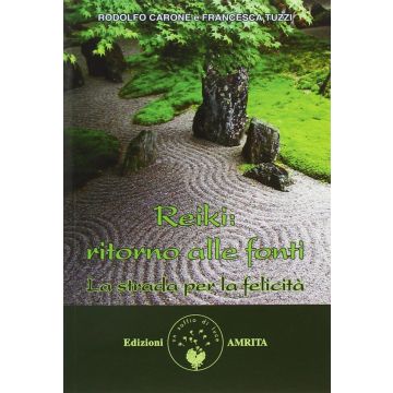Reiki: ritorno alle fonti. La strada per la felicità