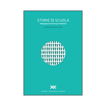 Storie di scuola. Pedagogia narrativa per l'infanzia