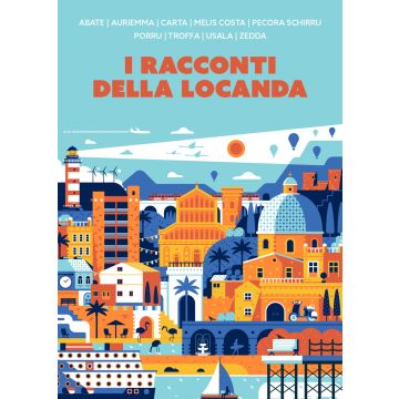 I racconti della locanda (Francesco Abate, Ciro Auriemma, Eleonora Carta, Matteo Porru - da ..La Locanda dei Buoni e Cattivi di Cagliari)