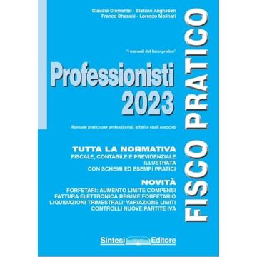Fisco pratico professionisti 2023 - Tutta la normativa Fiscale, Contabile e previdenziale illustrata con schemi ed esempi pratici