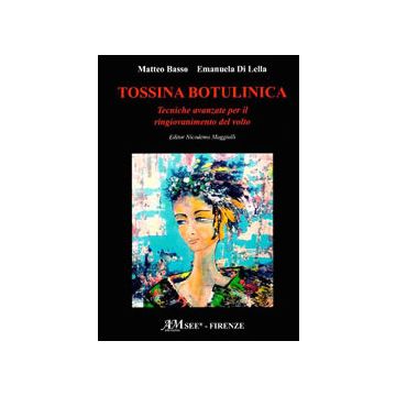 Tossina Botulinica. Tecniche avanzate per il ringiovanimento del volto [Basso - See Editrice Acta Medica]