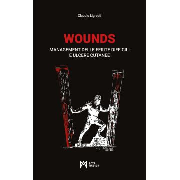 WOUNDS. Management delle ferite difficili e ulcere cutanee (vulnologia, gestione ferite, ustioni)  [Claudio Ligresti, Rachele Villa, Giuseppe Rocucci - Acta Medica]