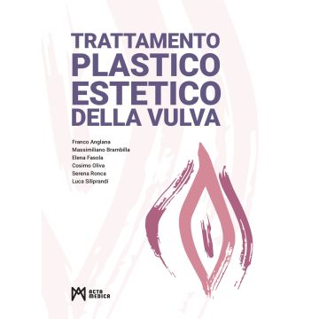 Trattamento plastico estetico della vulva. Ediz. illustrata [Anglana Franco; Brambilla Massimiliano; Fasola Elena - Acta Medica]