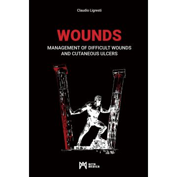 Wounds. Management of difficult wounds and cutaneous ulcers (Ligresti Claudio; Abbaticchio D.; Arif Z.;Bruno E. - Acta Medica)