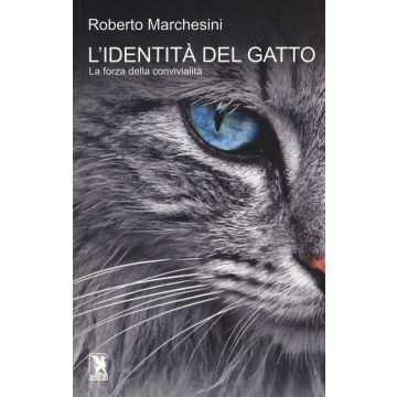 L'identità del gatto. La forza della convivialità (Marchesini Roberto - Apeiron)