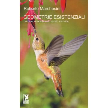 Geometrie esistenziali. Le diverse abilità nel mondo animale (Marchesini Roberto - Apeiron)