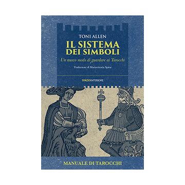 Il sistema dei simboli. Un nuovo modo di guardare ai tarocchi  Allen Toni  Spazio Interiore  9788897864264