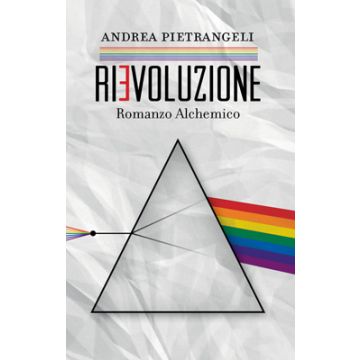 Rievoluzione. Romanzo alchemico  Pietrangeli Andrea  Spazio Interiore  9788897864349