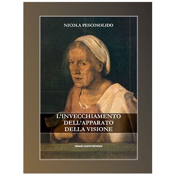 L'invecchiamento dell'apparato della visione  [Nicola Pescosolido - Fabiano]