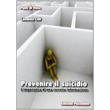 Prevenire il suicidio. L'importanza di una corretta informazione  Cilli Candida  Psiconline  9788898037131