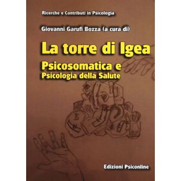 La torre di Igea. Psicosomatica e psicologia della salute  Garufi Bozza Giovanni  Psiconline  9788898037506