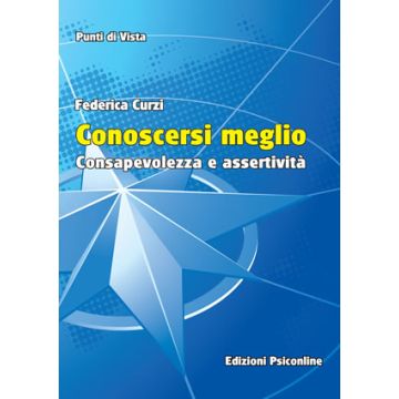 Conoscersi meglio. Consapevolezza e assertività  Curzi Federica  Psiconline  9788898037766