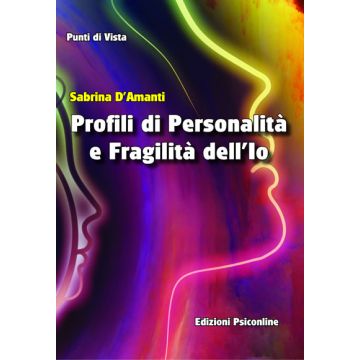 Profili di personalità e fragilità dell'io  D'Amanti Sabrina  Psiconline  9788898037865