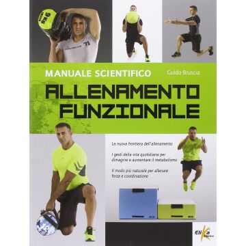 Allenamento funzionale. Manuale scientifico  Bruscia Guido  Elika Editrice  9788898574223
