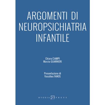 Argomenti di neuropsichiatria infantile  Ciampi Chiara; Guarnieri Marzia  Hygeia  9788898636051