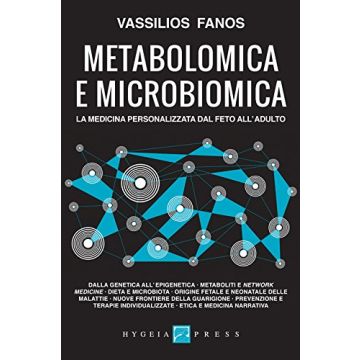 Metabolomica e microbiomica. La medicina personalizzata dal feto all’adulto  Fanos Vassilios  Hygeia  9788898636075