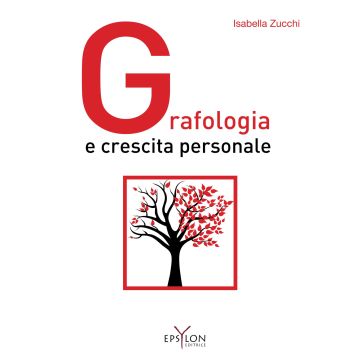 Grafologia e crescita personale. Ediz. illustrata (Zucchi Isabella - Epsylon)