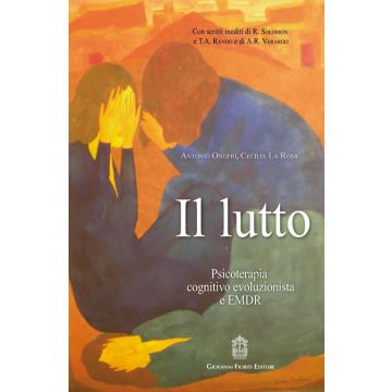 Il lutto. Psicoterapia cognitivo-evoluzionista e EMDR   [Onofri - Giovanni Fioriti Editore]