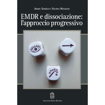 EMDR e dissociazione: l'approccio progressivo    [González - Giovanni Fioriti Editore]