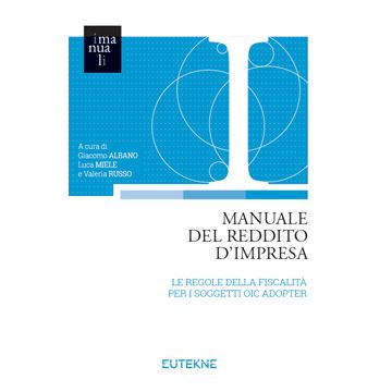 Manuale del reddito d'impresa. Le regole della fiscalità per i soggetti Oic Adopter