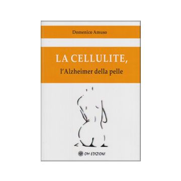 Domenico Amuso Cellulite L'Alzheimer della pelle