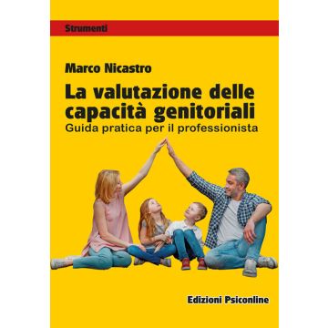 La valutazione delle capacità genitoriali. Guida pratica per il professionista