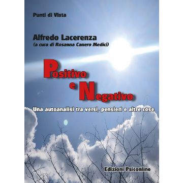 Positivo e negativo. Una autoanalisi tra versi, pensieri e altre cose