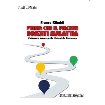 Prima che il piacere diventi malattia. L'intervento precoce nella clinica delle dipendenze