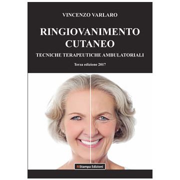Ringiovanimento cutaneo. Tecniche terapeutiche ambulatoriali  Varlaro Vincenzo  RiStampa Edizioni  
