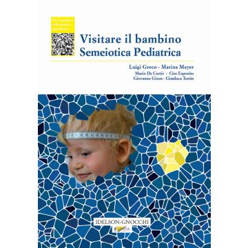 Visitare il bambino. Semeiotica pediatrica - Luigi Greco, Marina Mayer - Idelson Gnocchi