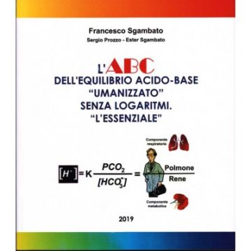 L'ABC dell'equilibrio acido-base ''umanizzato'' senza logaritmi  Sgambato Francesco  Francesco Sgambato Editore  9791220004312