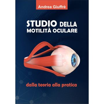Studio della motilità oculare dalla teoria alla pratica andrea giuffrè fabiano editore 2024