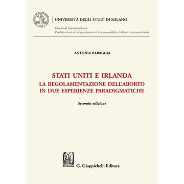 Stati Uniti e Irlanda. La regolamentazione dell'aborto in due esperienze paradigmatiche 2/ed.