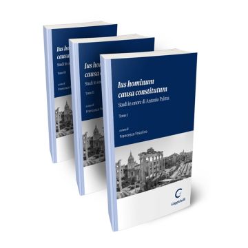 Ius hominum causa constitutum. Studi in onore di Antonio Palma - 3 Tomi