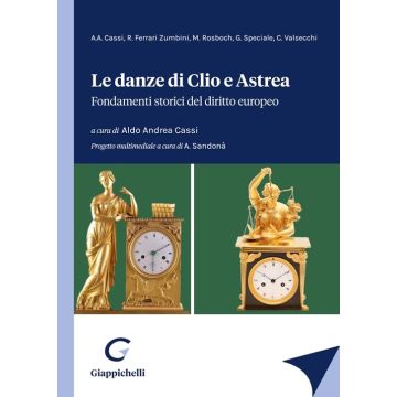 Le danze di Clio e Astrea. Fondamenti storici del diritto europeo