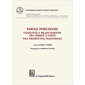 Parole pericolose. Conflitto e bilanciamento tra libertà e limiti. Una prospettiva trasversale