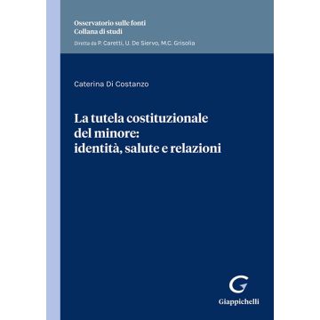 La tutela costituzionale del minore: identità, salute e relazioni. Identità e salute nella prospettiva relazionale