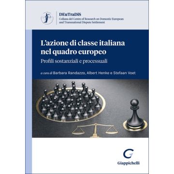 L'azione di classe italiana nel quadro europeo: profili sostanziali e processuali (D'Agostino, Giussani, Maltoni, Randazzo - Giappichelli)