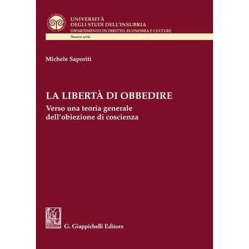 La libertà di obbedire. Verso una teoria generale dell'obiezione di coscienza