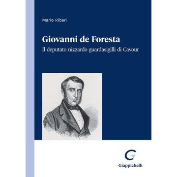 Giovanni de Foresta. Il deputato nizzardo Guardasigilli di Cavour